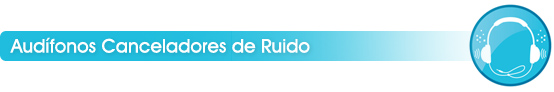 Audífonos Canceladores de Ruido